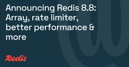 Redis 8.8: New array data structure, rate limiter, performance improvements